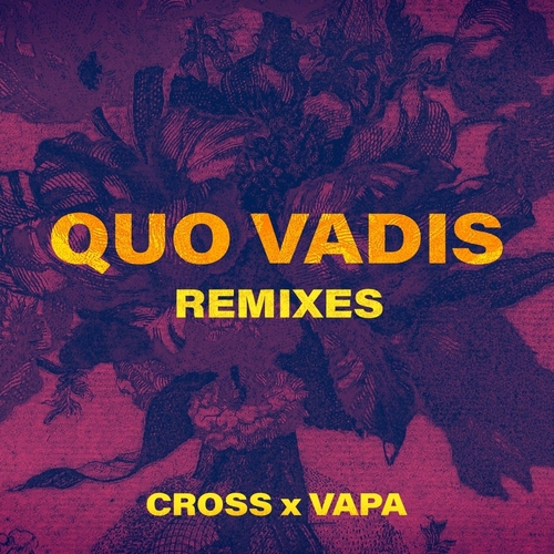 Cross & VAPA - Quo Vadis (Remixes) [VAPA]
